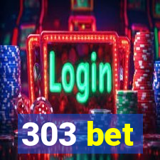 303 bet